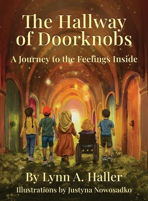 The Hallway of Doorknobs: A Journey to the Feelings Inside by Haller, Lynn A.