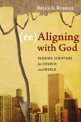 (re)Aligning with God by Russell, Brian D.