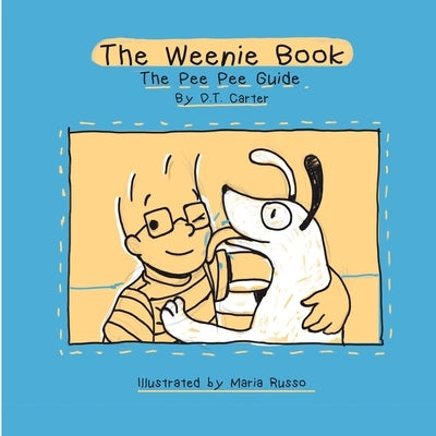 The Weenie Book: The pee pee guide: The pee pee guide by Carter, D. T.