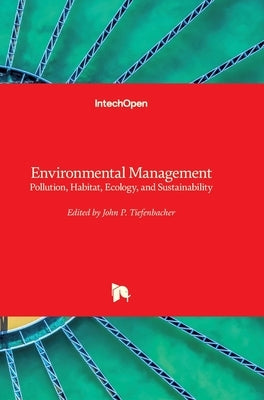 Environmental Management: Pollution, Habitat, Ecology, and Sustainability by Tiefenbacher, John P.