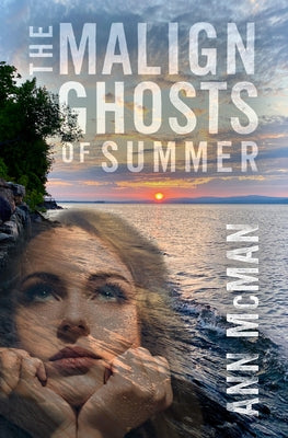 The Malign Ghosts of Summer by McMan, Ann