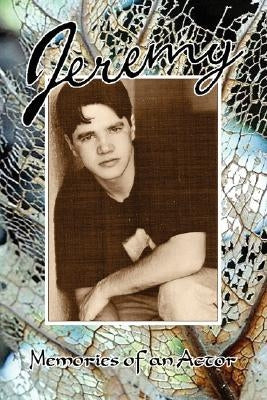 Jeremy * Memories of an Actor by Gomez, Peggy J.