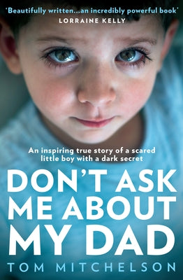 Don't Ask Me about My Dad: A Memoir of Love, Hate and Hope by Mitchelson, Tom
