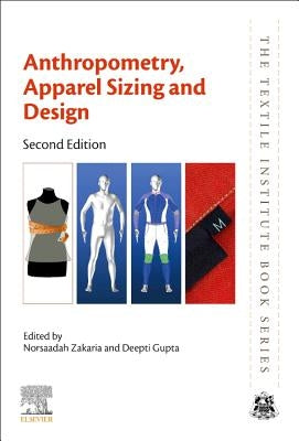 Anthropometry, Apparel Sizing and Design by Zakaria, Norsaadah
