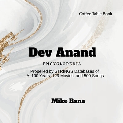 Dev Anand - Encyclopedia: Propelled by STRINGS databases of 100 years, 129 movies, over 500 songs by Mike Rana