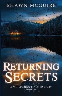 Returning Secrets: A Whispering Pines Mystery, Book 18 by McGuire, Shawn