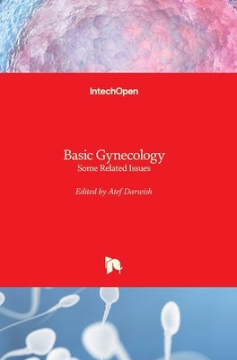 Basic Gynecology: Some Related Issues by Darwish, Atef