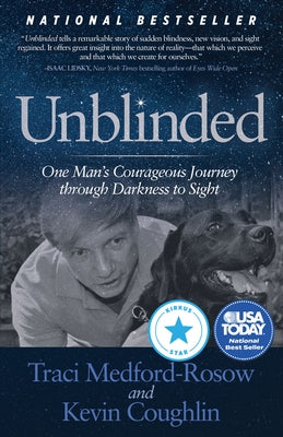 Unblinded: One Man's Courageous Journey Through Darkness to Sight by Medford-Rosow, Traci