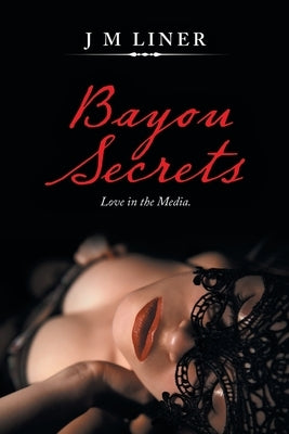 Bayou Secrets by Liner, J. M.