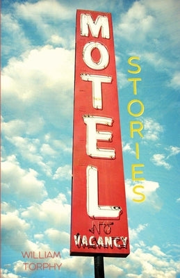 Motel Stories by Torphy, William