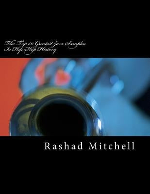 The Top 50 Greatest Jazz Samples In Hip-Hop History by Mitchell, Rashad Skyla