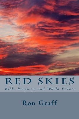 Red Skies: Bible Prophecy and World Events by Graff, Ron