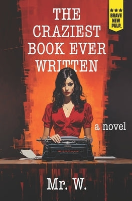 The Craziest Book Ever Written by W.
