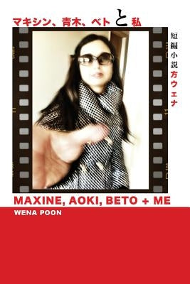 Maxine, Aoki, Beto & Me by Poon, Wena