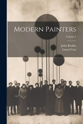 Modern Painters; Volume 1 by Ruskin, John