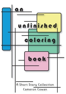 An unfinished coloring book by Cowan, Cameron Lee