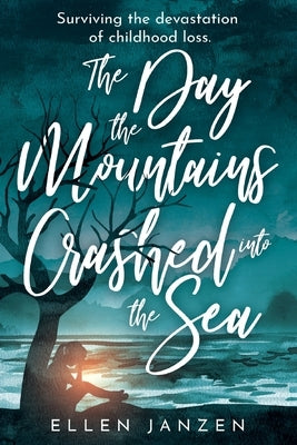 The Day the Mountains Crashed into the Sea by Janzen, Ellen