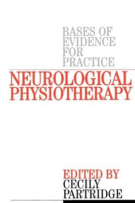 Neurological Physiotherapy: Evidence Based Case Reports by Partridge, Cecily