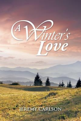 A Winter's Love by Carlson, Jeremy