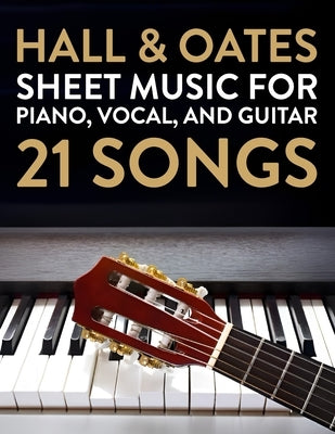 Hall & Oates Sheet Music: 21 Songs for Piano, Vocal, and Guitar by Heuman M