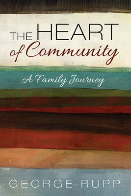 The Heart of Community by Rupp, George