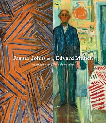 Jasper Johns and Edvard Munch: Inspiration and Transformation by Ravenal, John B.