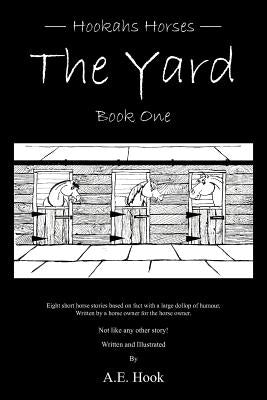 The Yard: Book One by Hook, A. E.