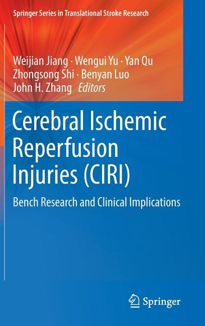 Cerebral Ischemic Reperfusion Injuries (Ciri): Bench Research and Clinical Implications by Jiang, Weijian