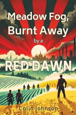 Meadow Fog, Burnt Away by a Red Dawn by Johnson, Colin