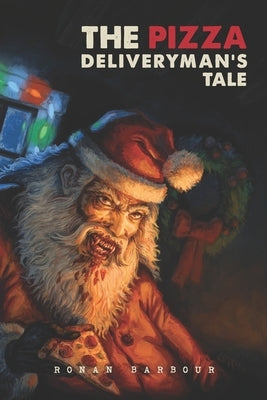 The Pizza Deliveryman's Tale by Barbour, Ronan