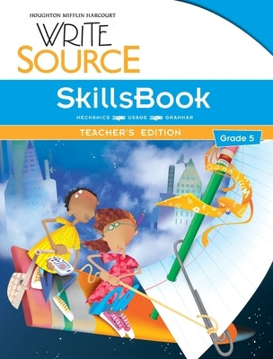 Write Source SkillsBook Teacher's Edition Grade 5 by Houghton Mifflin Harcourt