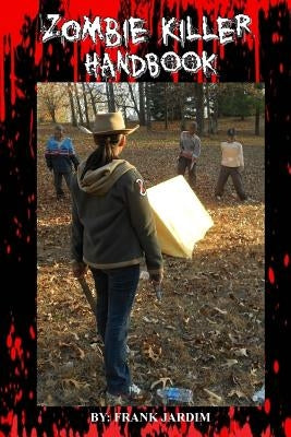 Zombie Killer Handbook, 2nd Illustrated Edition by Jardim, Frank