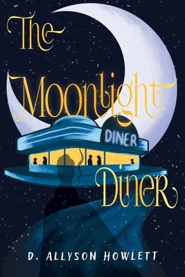 The Moonlight Diner by Howlett, D. Allyson