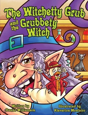 The Witchetty Grub and the Grubbety Witch by Williamson, Daniel