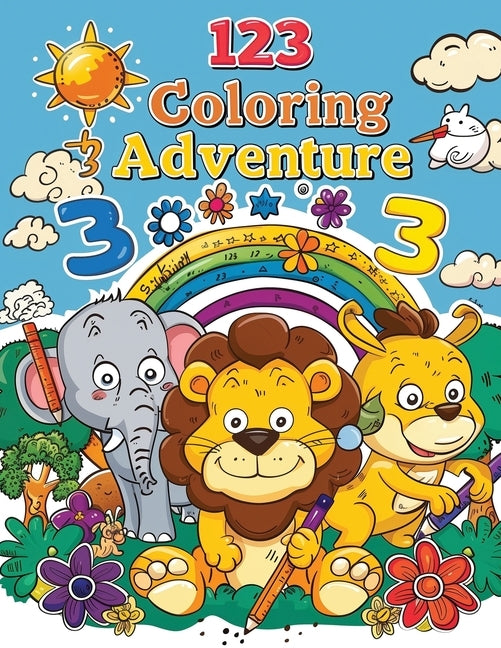 123 Coloring Adventure Book: Count and Color Animals, Fruits & Numbers For Boys & Girls Coloring Book for Toddlers and Preschool Kids ... Book and Col by Wong, Ekin Q.