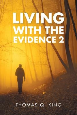 Living with the Evidence 2 by King, Thomas Q.