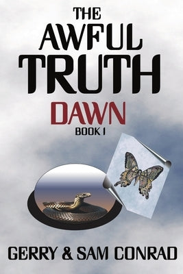 The Awful Truth Dawn: Book I by Conrad, Gerry