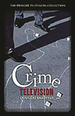 Crime Television by Snauffer, Douglas