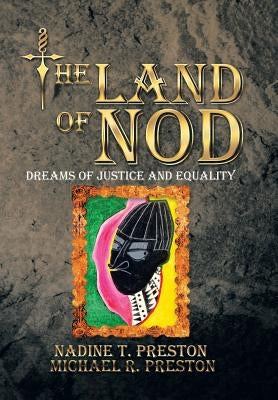 The Land of Nod: Dreams Of Justice And Equality by Preston, Nadine T.