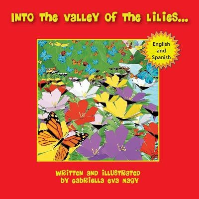 Into the Valley of Lilies by Nagy, Gabriella Eva