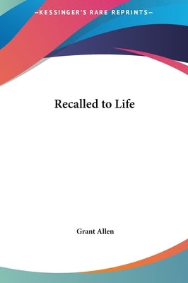 Recalled to Life by Allen, Grant
