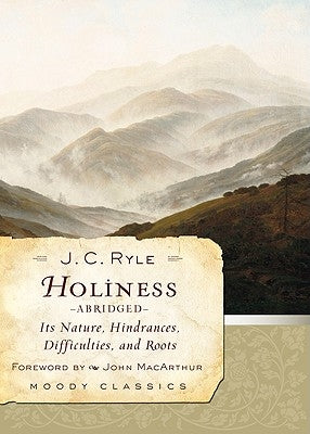 Holiness: Its Nature, Hindrances, Difficulties, and Roots by Ryle, J. C.