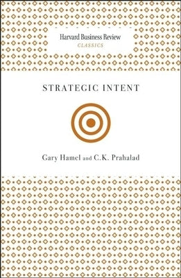 Strategic Intent by Hamel, Gary