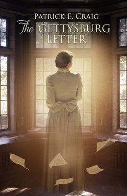 The Gettysburg Letter by Craig, Patrick E.