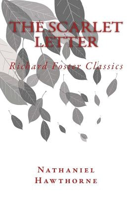 The Scarlet Letter (Richard Foster Classics) by Hawthorne, Nathaniel