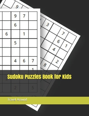 Sudoku Puzzles Book for Kids by Around, Travel