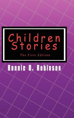 Children Stories: The First Edition by Robinson, Ronnie D.
