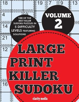 Large Print Killer Sudoku Volume 2: 100 killer sudoku puzzles in 5 difficulty levels by Media, Clarity