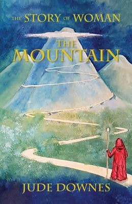The Story of Woman The Mountain by Downes, Jude