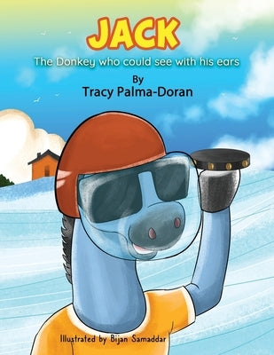 Jack: The Donkey Who Could See with His Ears by Palma-Doran, Tracy